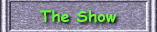 To "The Show"