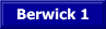 To "Berwick 1"