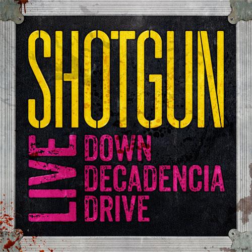 Live: Down Decadencia Drive / Shotgun