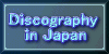 Discography in Japan : Here!!!