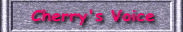 To "Cherry's Voice"