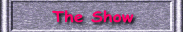 To "The Show"