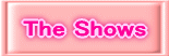 To "The Shows"
